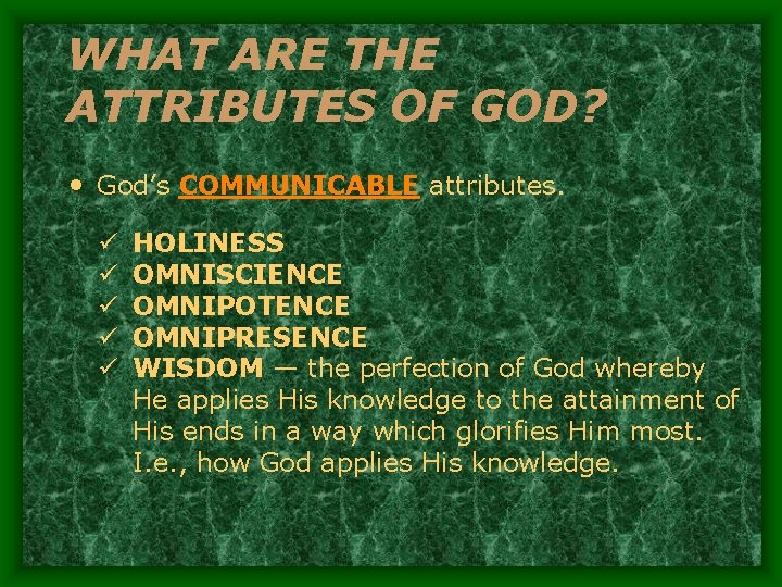 WHAT ARE THE ATTRIBUTES OF GOD? • God’s COMMUNICABLE attributes. ü ü ü HOLINESS