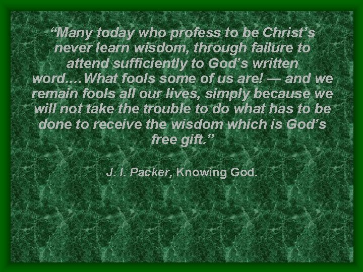 “Many today who profess to be Christ’s never learn wisdom, through failure to attend