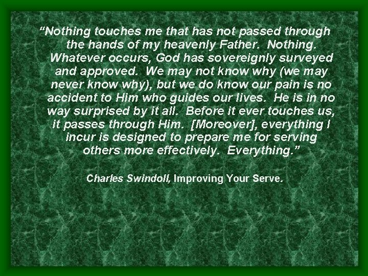 “Nothing touches me that has not passed through the hands of my heavenly Father.