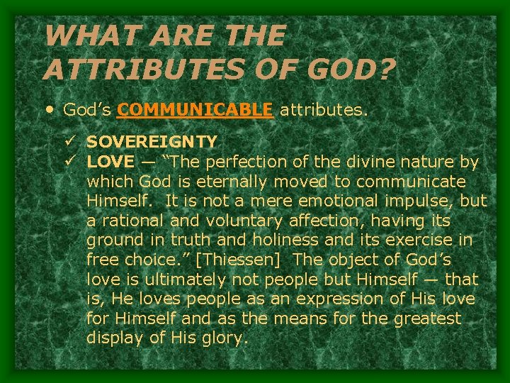 WHAT ARE THE ATTRIBUTES OF GOD? • God’s COMMUNICABLE attributes. ü SOVEREIGNTY ü LOVE