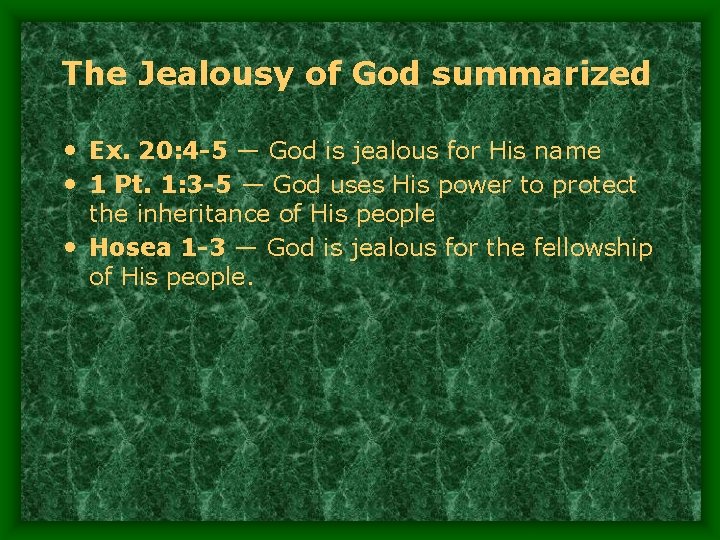 The Jealousy of God summarized • Ex. 20: 4 -5 — God is jealous