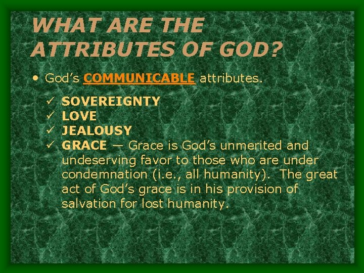 WHAT ARE THE ATTRIBUTES OF GOD? • God’s COMMUNICABLE attributes. ü ü SOVEREIGNTY LOVE