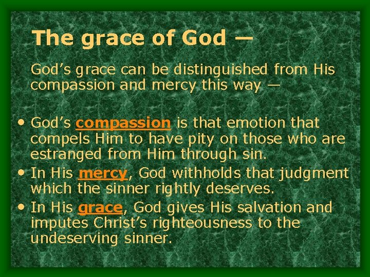 The grace of God — God’s grace can be distinguished from His compassion and