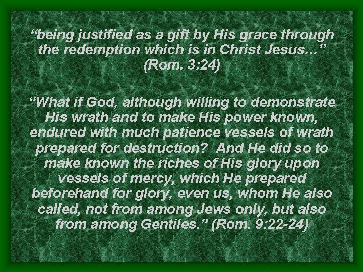 “being justified as a gift by His grace through the redemption which is in