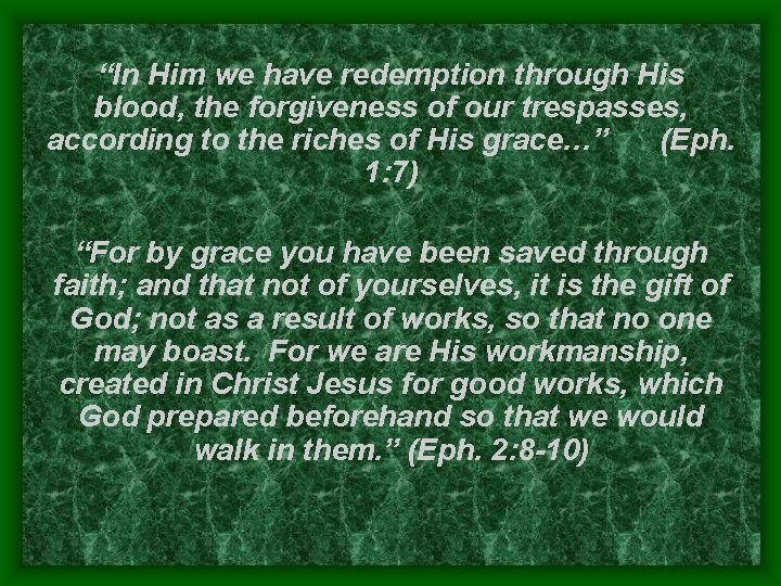 “In Him we have redemption through His blood, the forgiveness of our trespasses, according