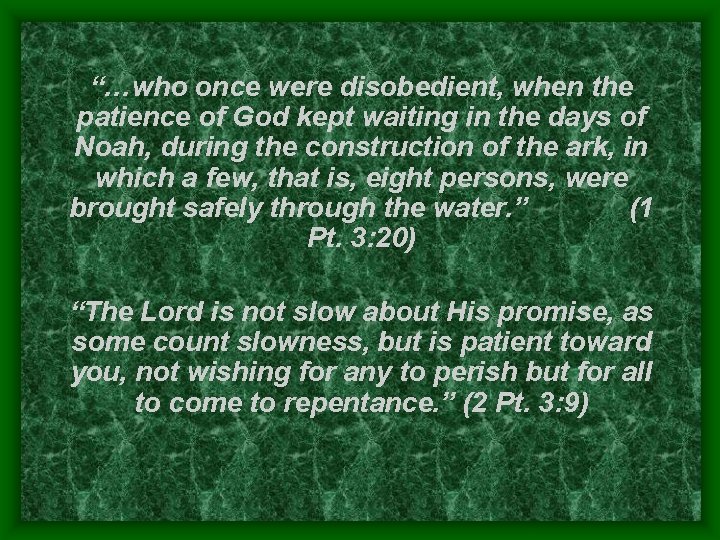 “…who once were disobedient, when the patience of God kept waiting in the days