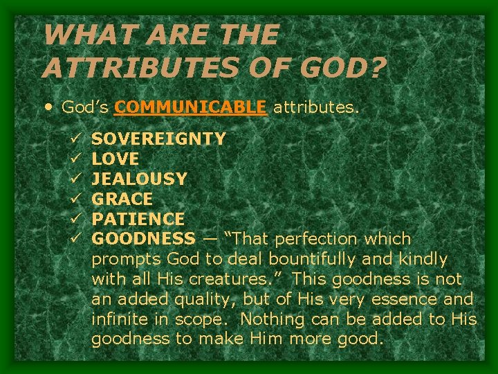 WHAT ARE THE ATTRIBUTES OF GOD? • God’s COMMUNICABLE attributes. ü ü ü SOVEREIGNTY