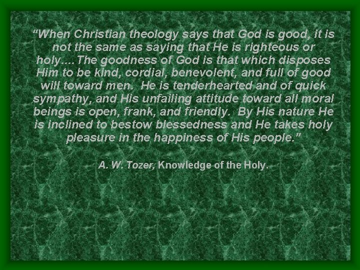 “When Christian theology says that God is good, it is not the same as