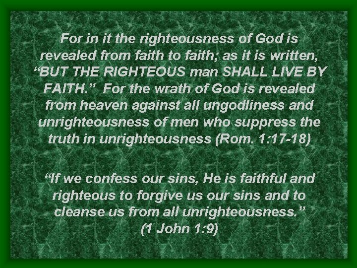 For in it the righteousness of God is revealed from faith to faith; as