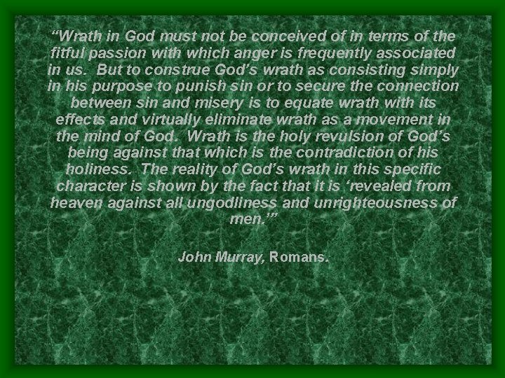 “Wrath in God must not be conceived of in terms of the fitful passion
