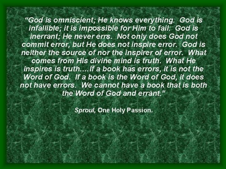 “God is omniscient; He knows everything. God is infallible; it is impossible for Him