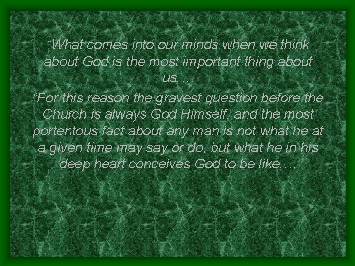 “What comes into our minds when we think about God is the most important