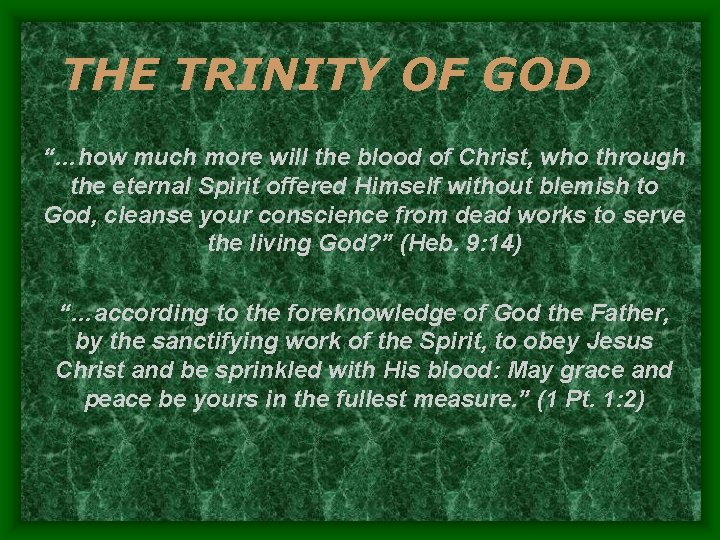 THE TRINITY OF GOD “…how much more will the blood of Christ, who through