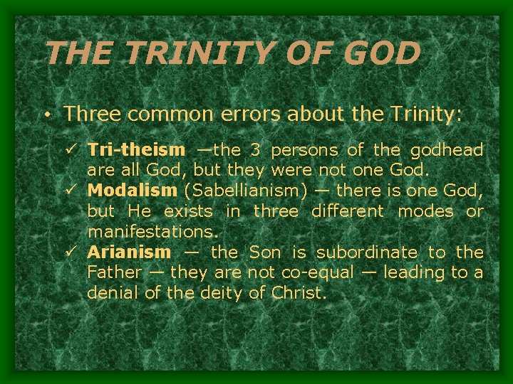 THE TRINITY OF GOD • Three common errors about the Trinity: ü Tri-theism —the