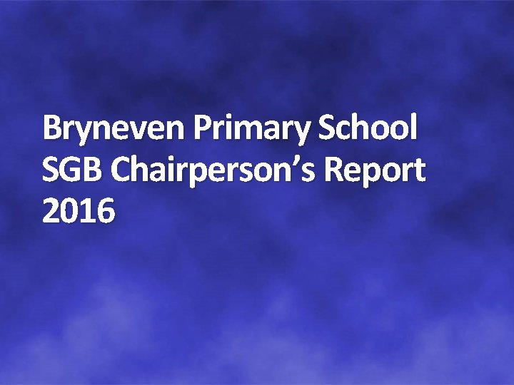 Bryneven Primary School SGB Chairperson’s Report 2016 