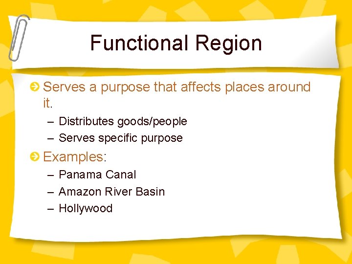Functional Region Serves a purpose that affects places around it. – Distributes goods/people –