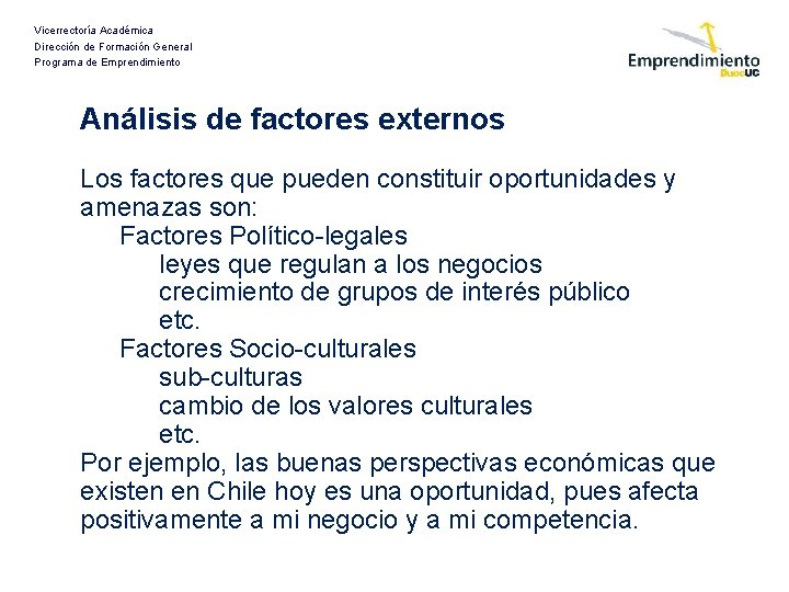 Vicerrectoría Académica Dirección de Formación General Programa de Emprendimiento Análisis de factores externos Los