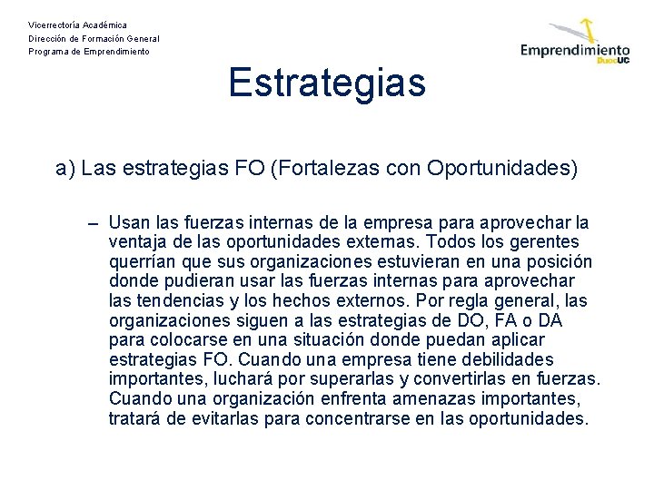 Vicerrectoría Académica Dirección de Formación General Programa de Emprendimiento Estrategias a) Las estrategias FO