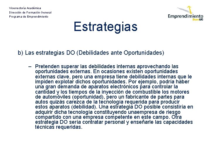 Vicerrectoría Académica Dirección de Formación General Programa de Emprendimiento Estrategias b) Las estrategias DO