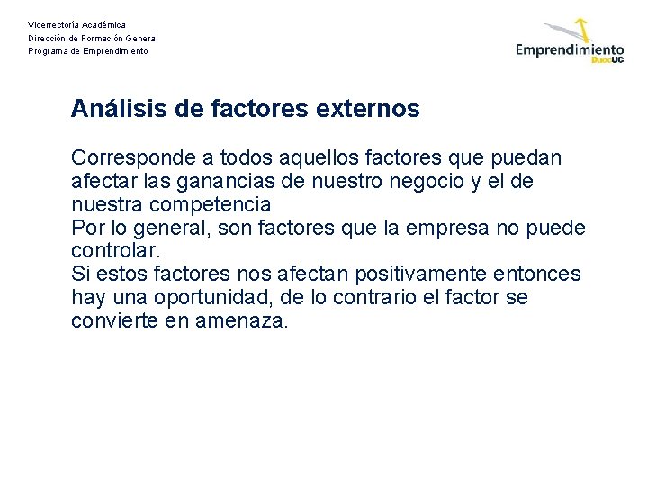 Vicerrectoría Académica Dirección de Formación General Programa de Emprendimiento Análisis de factores externos Corresponde