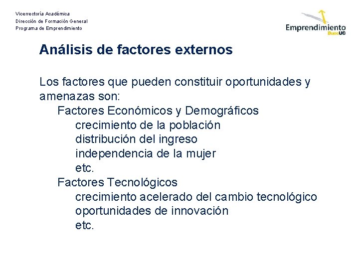 Vicerrectoría Académica Dirección de Formación General Programa de Emprendimiento Análisis de factores externos Los