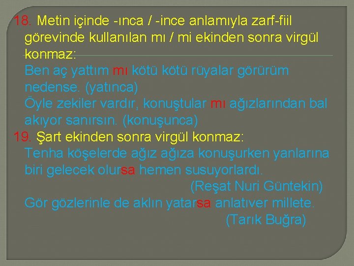 18. Metin içinde ınca / ince anlamıyla zarf fiil görevinde kullanılan mı / mi