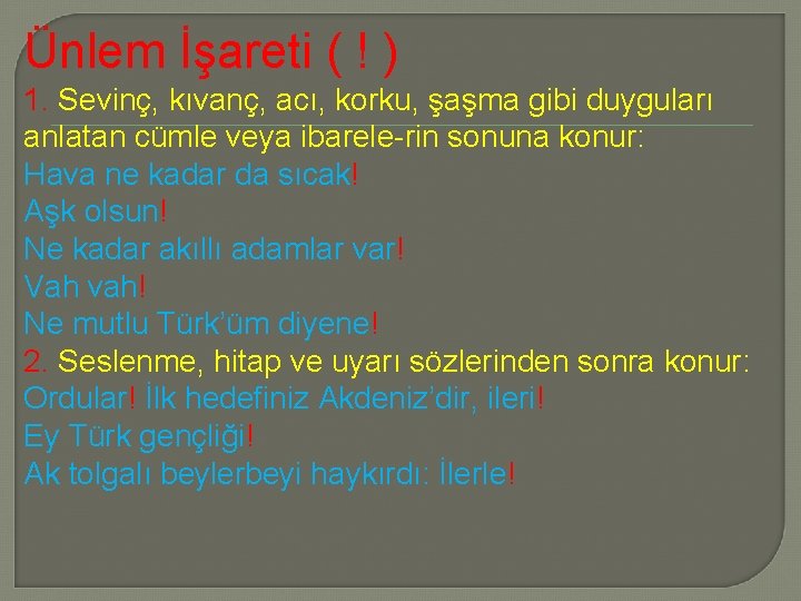 Ünlem İşareti ( ! ) 1. Sevinç, kıvanç, acı, korku, şaşma gibi duyguları anlatan