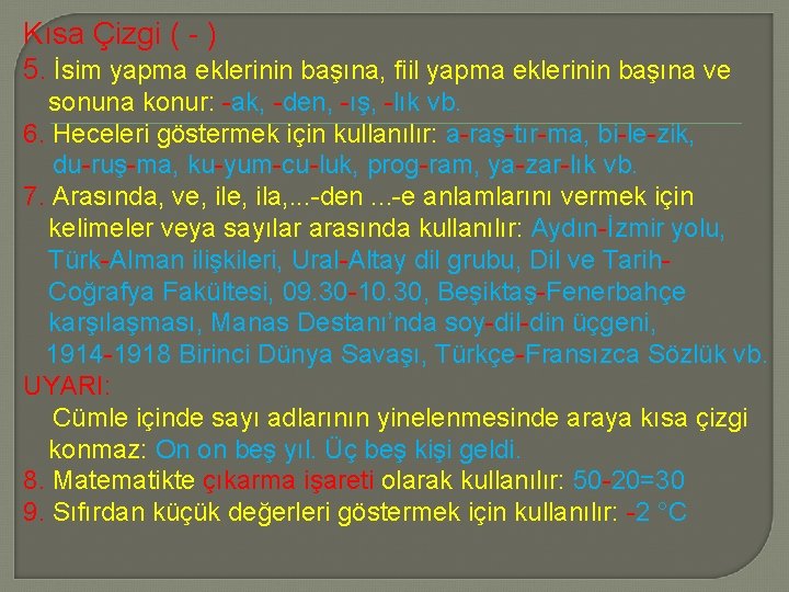 Kısa Çizgi ( ) 5. İsim yapma eklerinin başına, fiil yapma eklerinin başına ve