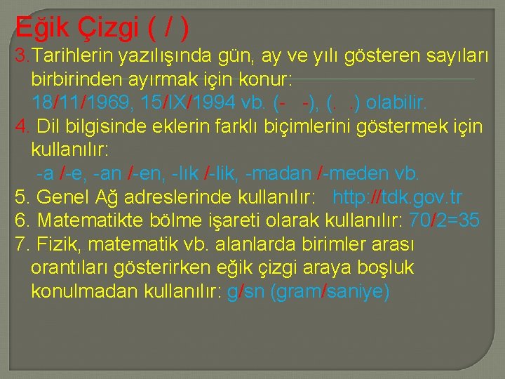 Eğik Çizgi ( / ) 3. Tarihlerin yazılışında gün, ay ve yılı gösteren sayıları