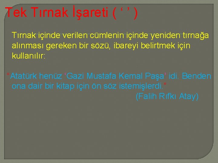 Tek Tırnak İşareti ( ‘ ’ ) Tırnak içinde verilen cümlenin içinde yeniden tırnağa