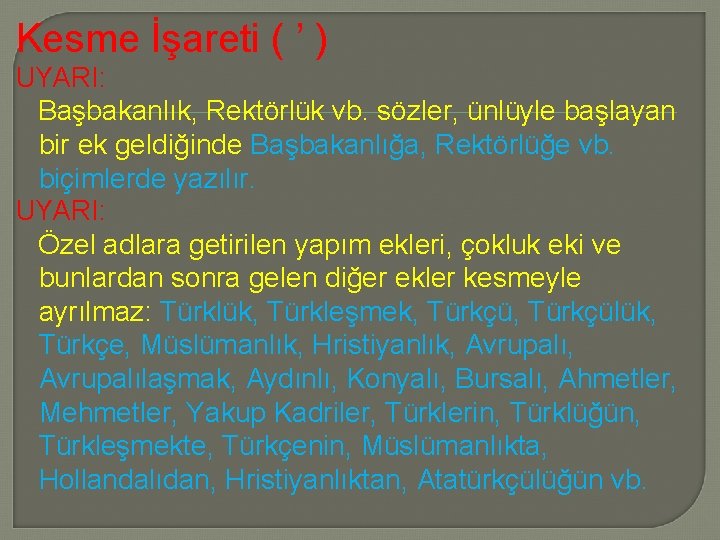 Kesme İşareti ( ’ ) UYARI: Başbakanlık, Rektörlük vb. sözler, ünlüyle başlayan bir ek