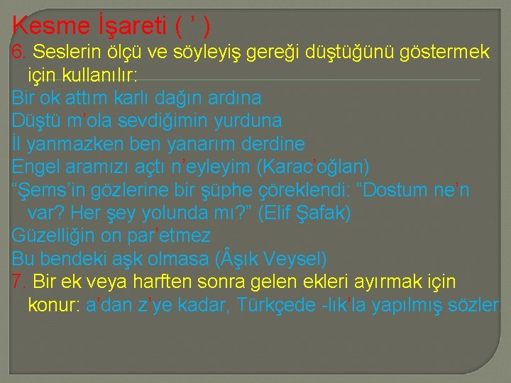 Kesme İşareti ( ’ ) 6. Seslerin ölçü ve söyleyiş gereği düştüğünü göstermek için