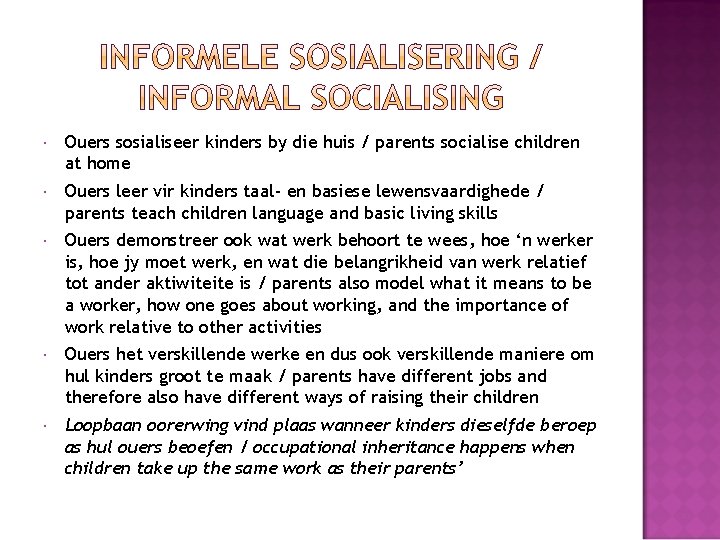  Ouers sosialiseer kinders by die huis / parents socialise children at home Ouers