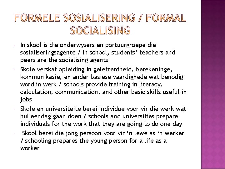 In skool is die onderwysers en portuurgroepe die sosialiseringsagente / in school, students’ In skool is die onderwysers en portuurgroepe die sosialiseringsagente / in school, students’