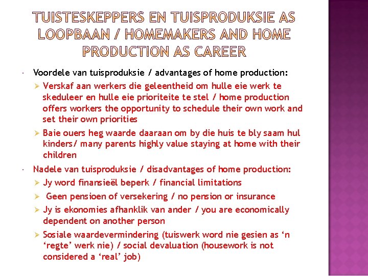 Voordele van tuisproduksie / advantages of home production: Ø Verskaf aan werkers die