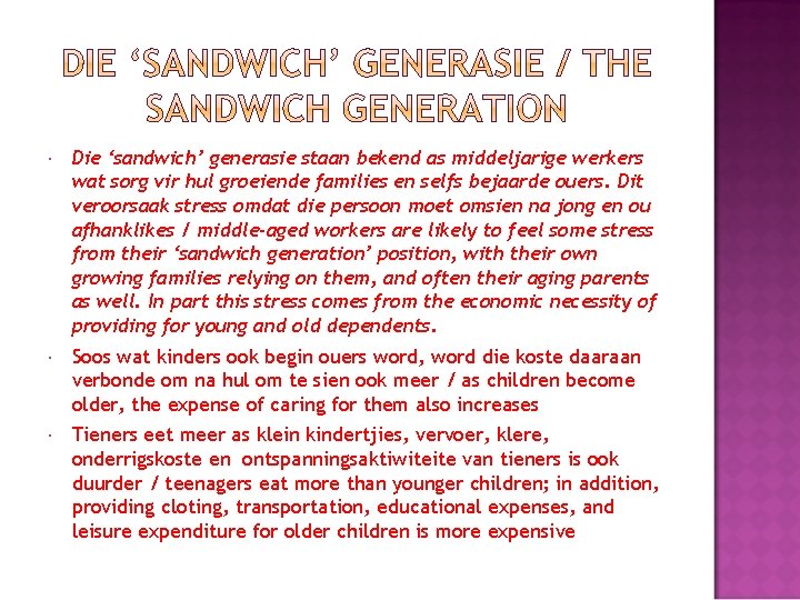  Die ‘sandwich’ generasie staan bekend as middeljarige werkers wat sorg vir hul groeiende