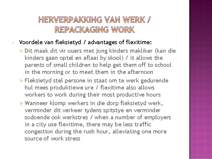  Voordele van fleksietyd / advantages of flexitime: Ø Dit maak dit vir ouers