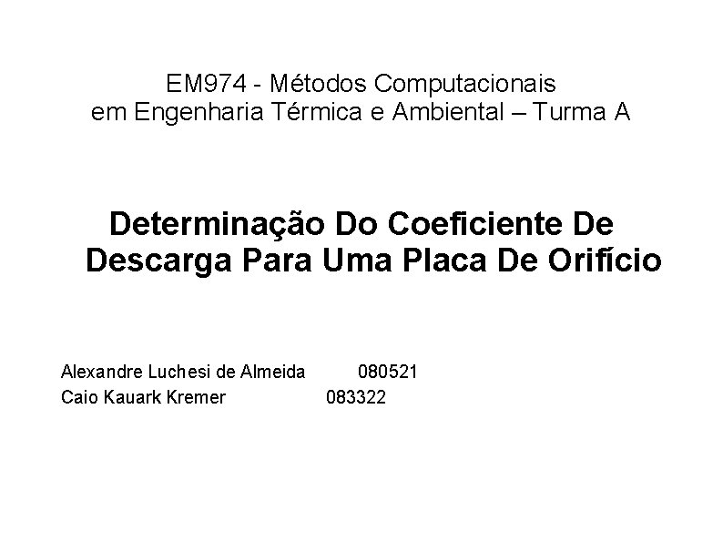 EM 974 - Métodos Computacionais em Engenharia Térmica e Ambiental – Turma A Determinação