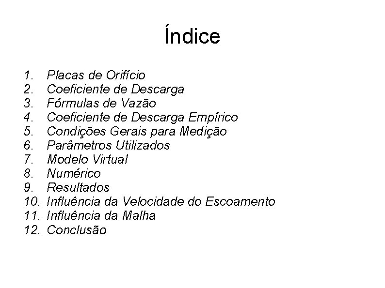 Índice 1. 2. 3. 4. 5. 6. 7. 8. 9. 10. 11. 12. Placas