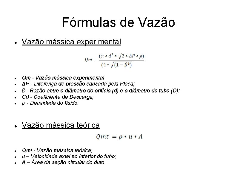Fórmulas de Vazão mássica experimental Qm - Vazão mássica experimental ΔP - Diferença de