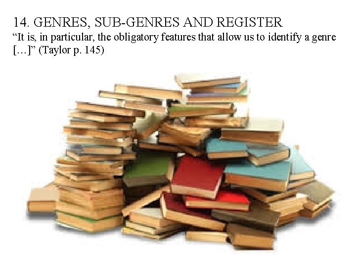 14. GENRES, SUB-GENRES AND REGISTER “It is, in particular, the obligatory features that allow