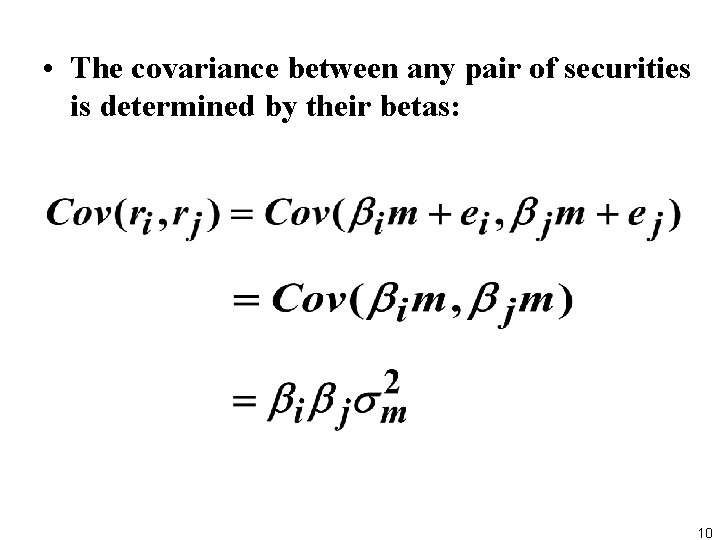  • The covariance between any pair of securities is determined by their betas:
