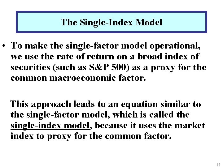 The Single-Index Model • To make the single-factor model operational, we use the rate