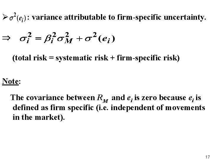 Ø : variance attributable to firm-specific uncertainty. (total risk = systematic risk + firm-specific