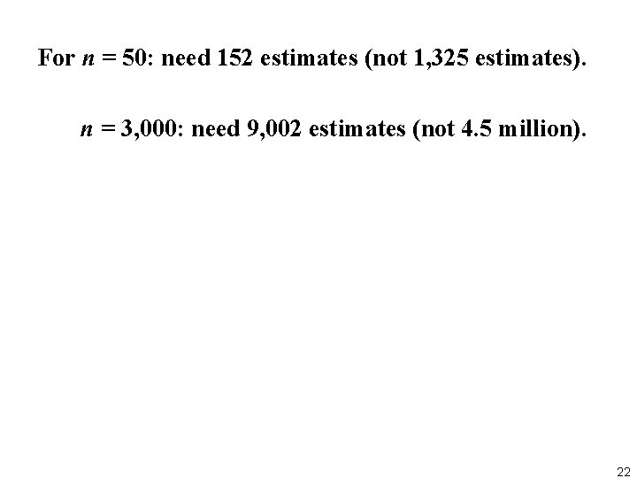 For n = 50: need 152 estimates (not 1, 325 estimates). n = 3,