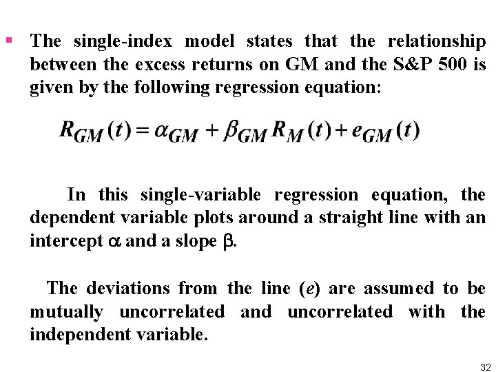 § The single-index model states that the relationship between the excess returns on GM
