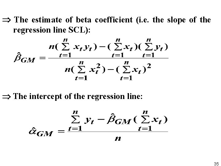  The estimate of beta coefficient (i. e. the slope of the regression line