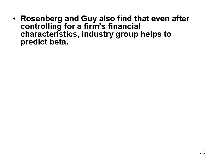 • Rosenberg and Guy also find that even after controlling for a firm’s
