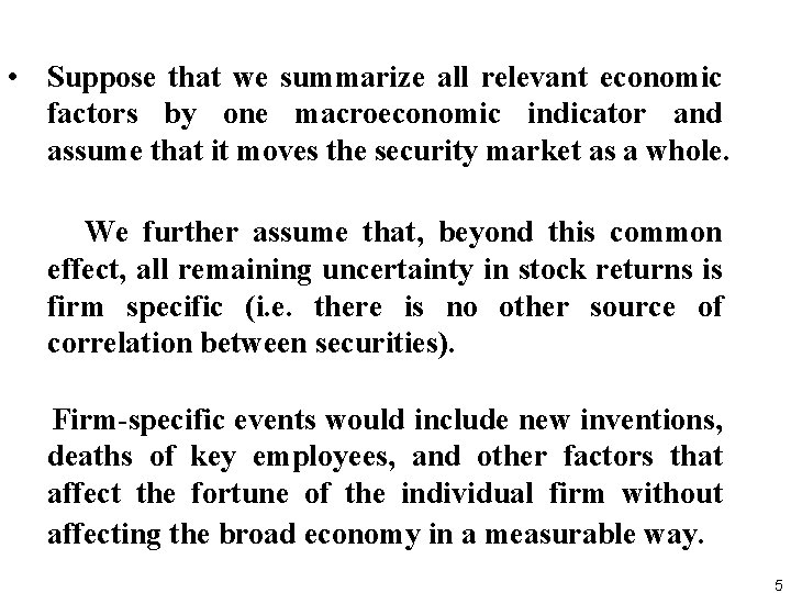  • Suppose that we summarize all relevant economic factors by one macroeconomic indicator