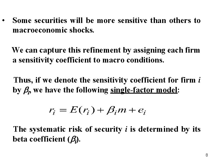  • Some securities will be more sensitive than others to macroeconomic shocks. We